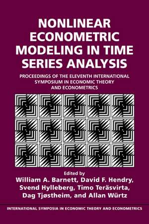 Nonlinear Econometric Modeling in Time Series: Proceedings of the Eleventh International Symposium in Economic Theory de William A. Barnett