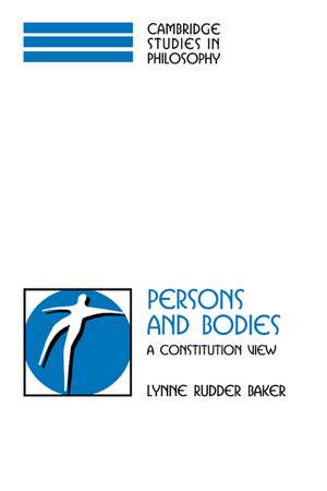 Persons and Bodies: A Constitution View de Lynne Rudder Baker