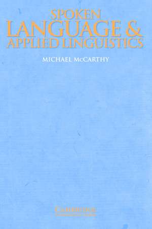 Spoken Language and Applied Linguistics de Michael McCarthy