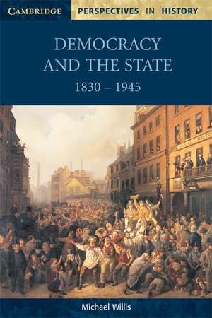 Democracy and the State: 1830–1945 de Michael Willis