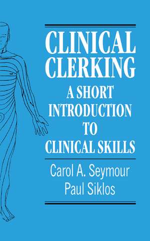 Clinical Clerking: A Short Introduction to Clinical Skills de Carol A. Seymour