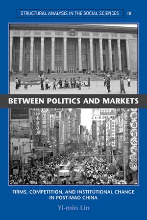 Between Politics and Markets: Firms, Competition, and Institutional Change in Post-Mao China de Yi-min Lin