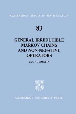 General Irreducible Markov Chains and Non-Negative Operators de Esa Nummelin