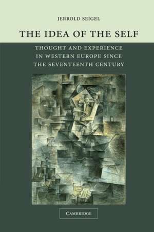 The Idea of the Self: Thought and Experience in Western Europe since the Seventeenth Century de Jerrold Seigel