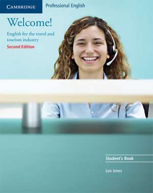 Welcome! Student's Book: English for the Travel and Tourism Industry de Leo Jones