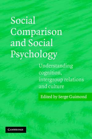 Social Comparison and Social Psychology: Understanding Cognition, Intergroup Relations, and Culture de Serge Guimond