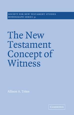 The New Testament Concept of Witness de Alison A. Trites