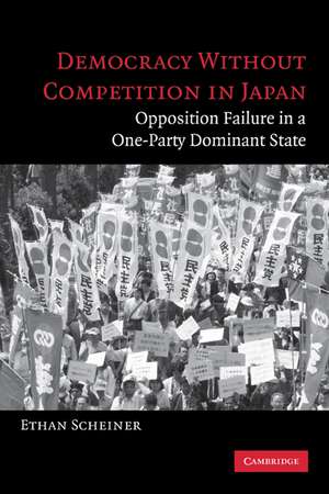 Democracy without Competition in Japan: Opposition Failure in a One-Party Dominant State de Ethan Scheiner