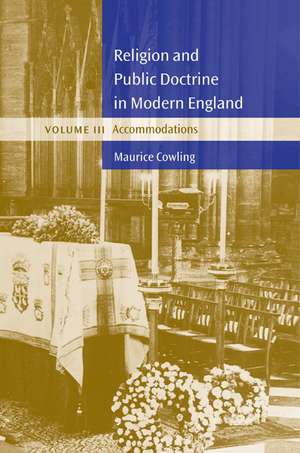 Religion and Public Doctrine in Modern England: Volume 3, Accommodations de Maurice Cowling