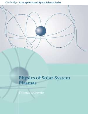 Physics of Solar System Plasmas de Thomas E. Cravens