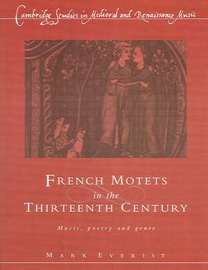 French Motets in the Thirteenth Century: Music, Poetry and Genre de Mark Everist