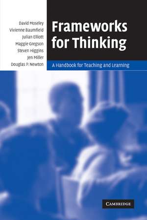 Frameworks for Thinking: A Handbook for Teaching and Learning de David Moseley