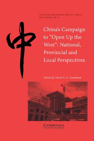 China's Campaign to 'Open up the West': National, Provincial and Local Perspectives de David S. G. Goodman