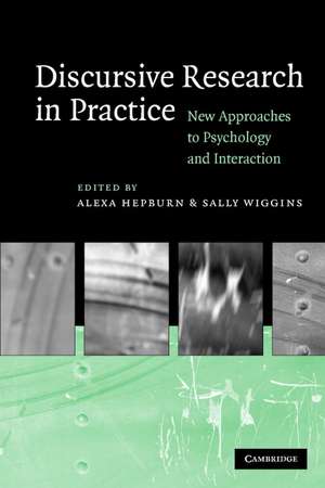 Discursive Research in Practice: New Approaches to Psychology and Interaction de Alexa Hepburn