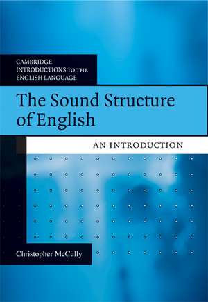 The Sound Structure of English: An Introduction de Chris McCully