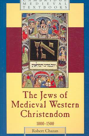 The Jews of Medieval Western Christendom: 1000–1500 de Robert Chazan