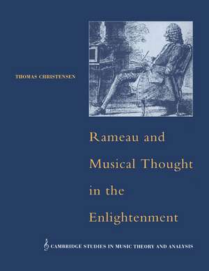 Rameau and Musical Thought in the Enlightenment de Thomas Christensen