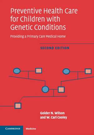 Preventive Health Care for Children with Genetic Conditions: Providing a Primary Care Medical Home de Golder N. Wilson