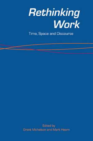 Rethinking Work: Time, Space and Discourse de Mark Hearn