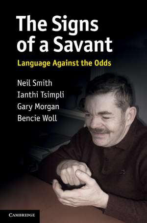 The Signs of a Savant: Language Against the Odds de Neil Smith