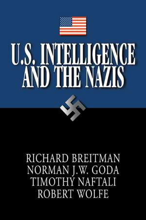 U.S. Intelligence and the Nazis de Richard Breitman