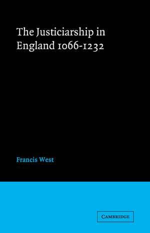 Justiceship England 1066–1232 de F. West