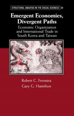 Emergent Economies, Divergent Paths: Economic Organization and International Trade in South Korea and Taiwan de Robert C. Feenstra