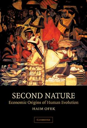 Second Nature: Economic Origins of Human Evolution de Haim Ofek