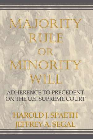 Majority Rule or Minority Will: Adherence to Precedent on the U.S. Supreme Court de Harold J. Spaeth