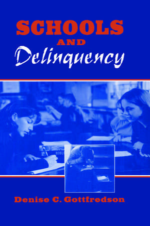 Schools and Delinquency de Denise C. Gottfredson