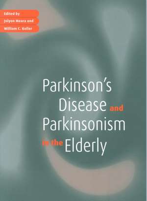 Parkinson's Disease and Parkinsonism in the Elderly de Jolyon Meara