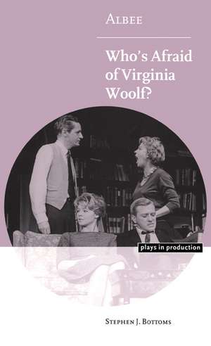 Albee: Who's Afraid of Virginia Woolf? de Stephen J. Bottoms