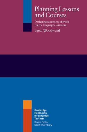 Planning Lessons and Courses: Designing Sequences of Work for the Language Classroom de Tessa Woodward