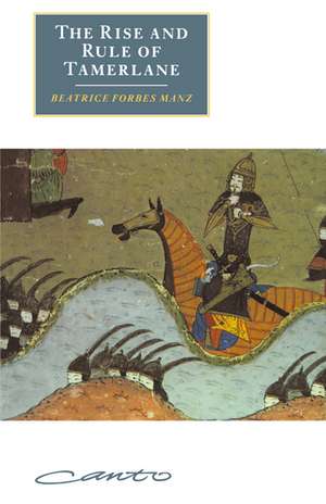 The Rise and Rule of Tamerlane de Beatrice Forbes Manz