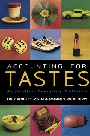 Accounting for Tastes: Australian Everyday Cultures de Tony Bennett