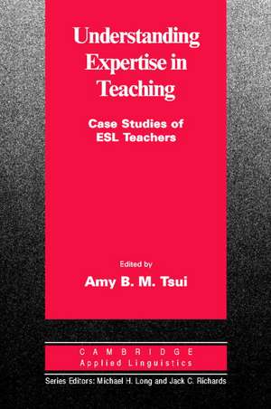 Understanding Expertise in Teaching: Case Studies of Second Language Teachers de Amy B. M. Tsui