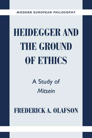 Heidegger and the Ground of Ethics: A Study of Mitsein de Frederick A. Olafson