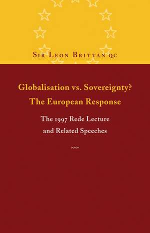 Globalisation vs. Sovereignty? The European Response: The 1997 Rede Lecture and Related Speeches and Articles de Leon Brittan