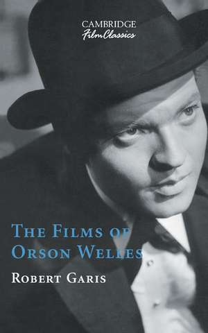 The Films of Orson Welles de Robert Garis