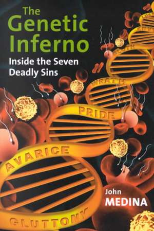 The Genetic Inferno: Inside the Seven Deadly Sins de John J. Medina