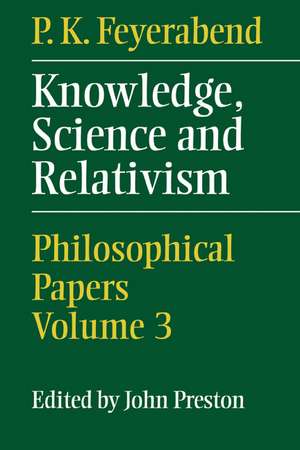 Knowledge, Science and Relativism de P. K. Feyerabend