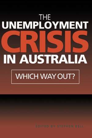 The Unemployment Crisis in Australia: Which Way Out? de Stephen Bell