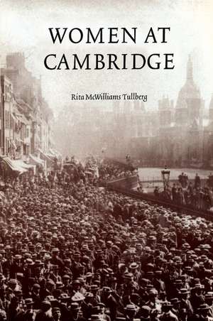 Women at Cambridge de Rita McWilliams Tullberg