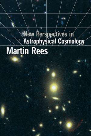 New Perspectives in Astrophysical Cosmology de Martin Rees