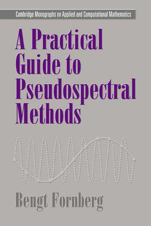 A Practical Guide to Pseudospectral Methods de Bengt Fornberg