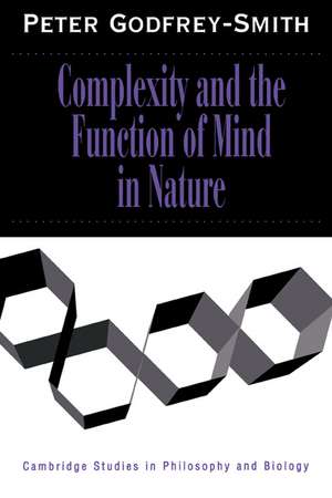 Complexity and the Function of Mind in Nature de Peter Godfrey-Smith