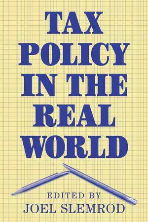 Tax Policy in the Real World de Joel Slemrod