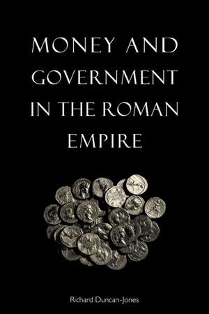 Money and Government in the Roman Empire de Richard Duncan-Jones