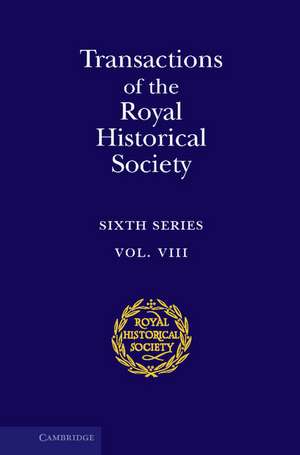 Transactions of the Royal Historical Society: Volume 8: Sixth Series de Royal Historical Society