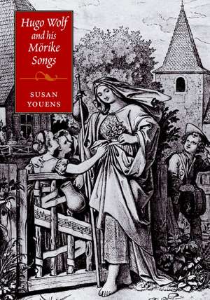 Hugo Wolf and his Mörike Songs de Susan Youens